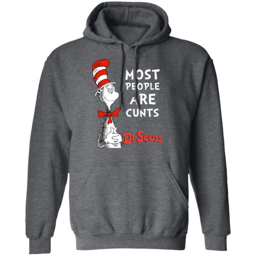 Most People Are Cunts By Dr Seuss T-Shirts, Hoodies, Long Sleeve 23