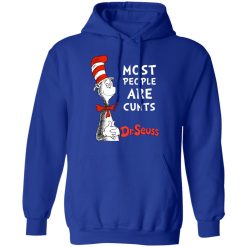 Most People Are Cunts By Dr Seuss T-Shirts, Hoodies, Long Sleeve 49