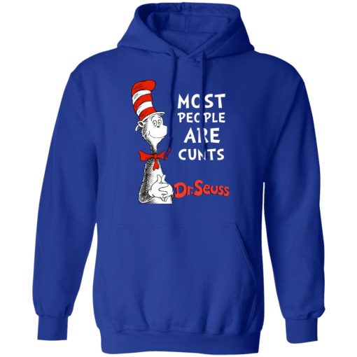 Most People Are Cunts By Dr Seuss T-Shirts, Hoodies, Long Sleeve 25