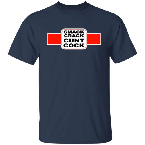 Smack Crack Cunt Cock T-Shirts, Hoodies, Long Sleeve 6