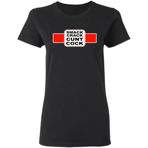 Smack Crack Cunt Cock T-Shirts, Hoodies, Long Sleeve 9