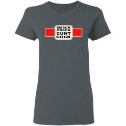 Smack Crack Cunt Cock T-Shirts, Hoodies, Long Sleeve 36