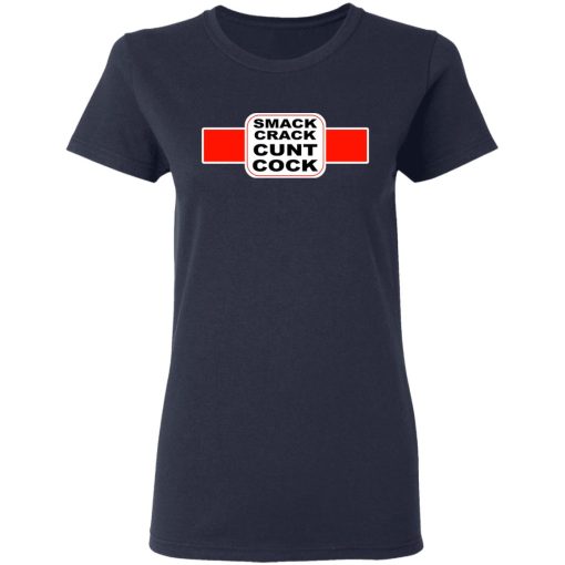Smack Crack Cunt Cock T-Shirts, Hoodies, Long Sleeve 14