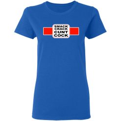 Smack Crack Cunt Cock T-Shirts, Hoodies, Long Sleeve 39