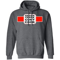 Smack Crack Cunt Cock T-Shirts, Hoodies, Long Sleeve 47