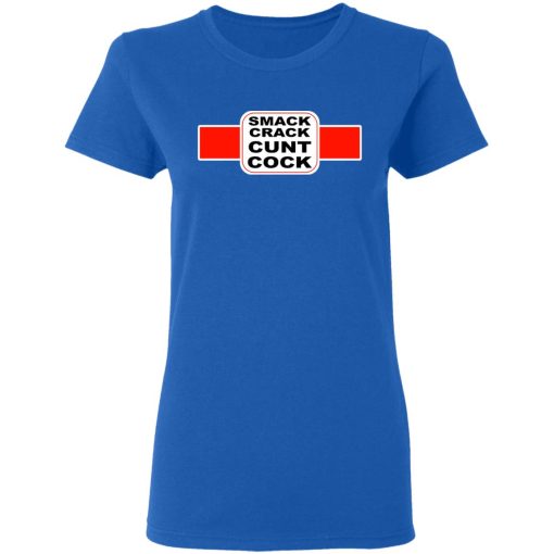 Smack Crack Cunt Cock T-Shirts, Hoodies, Long Sleeve 15