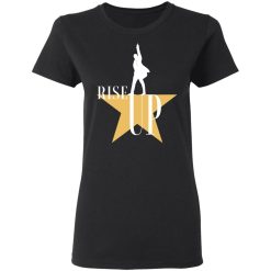 Rise Up Hamilton The Musical T-Shirts, Hoodies, Long Sleeve 33