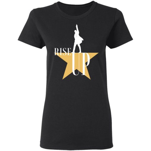 Rise Up Hamilton The Musical T-Shirts, Hoodies, Long Sleeve 9