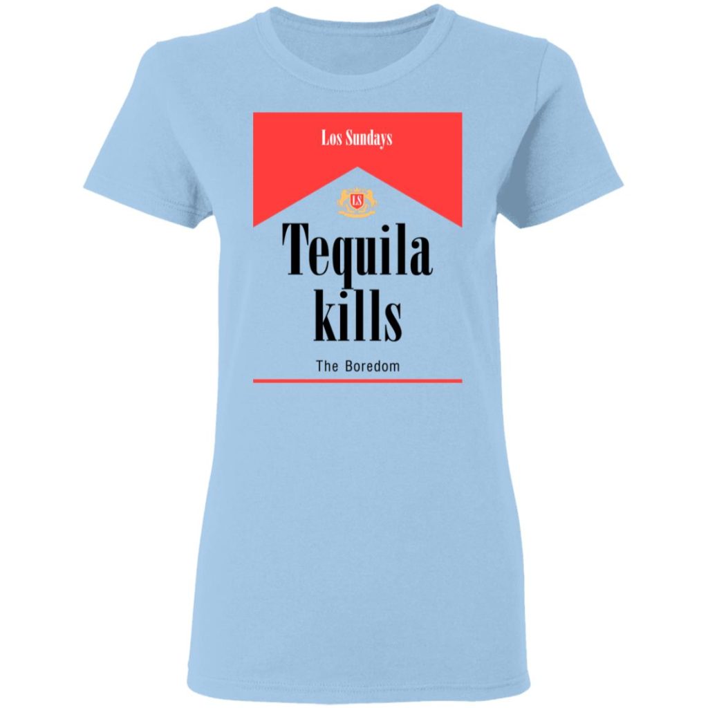 Tequila Kills TShirts, Hoodies, Long Sleeve