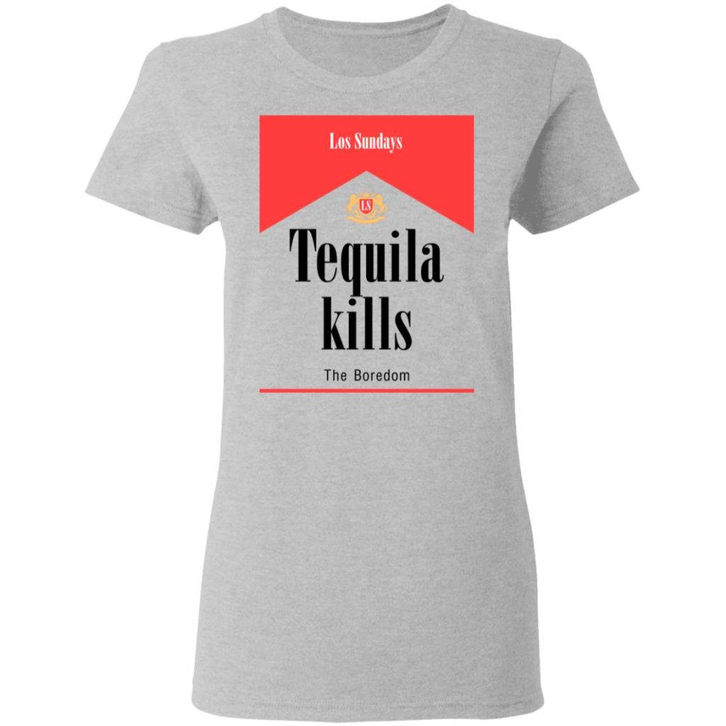 Tequila Kills TShirts, Hoodies, Long Sleeve