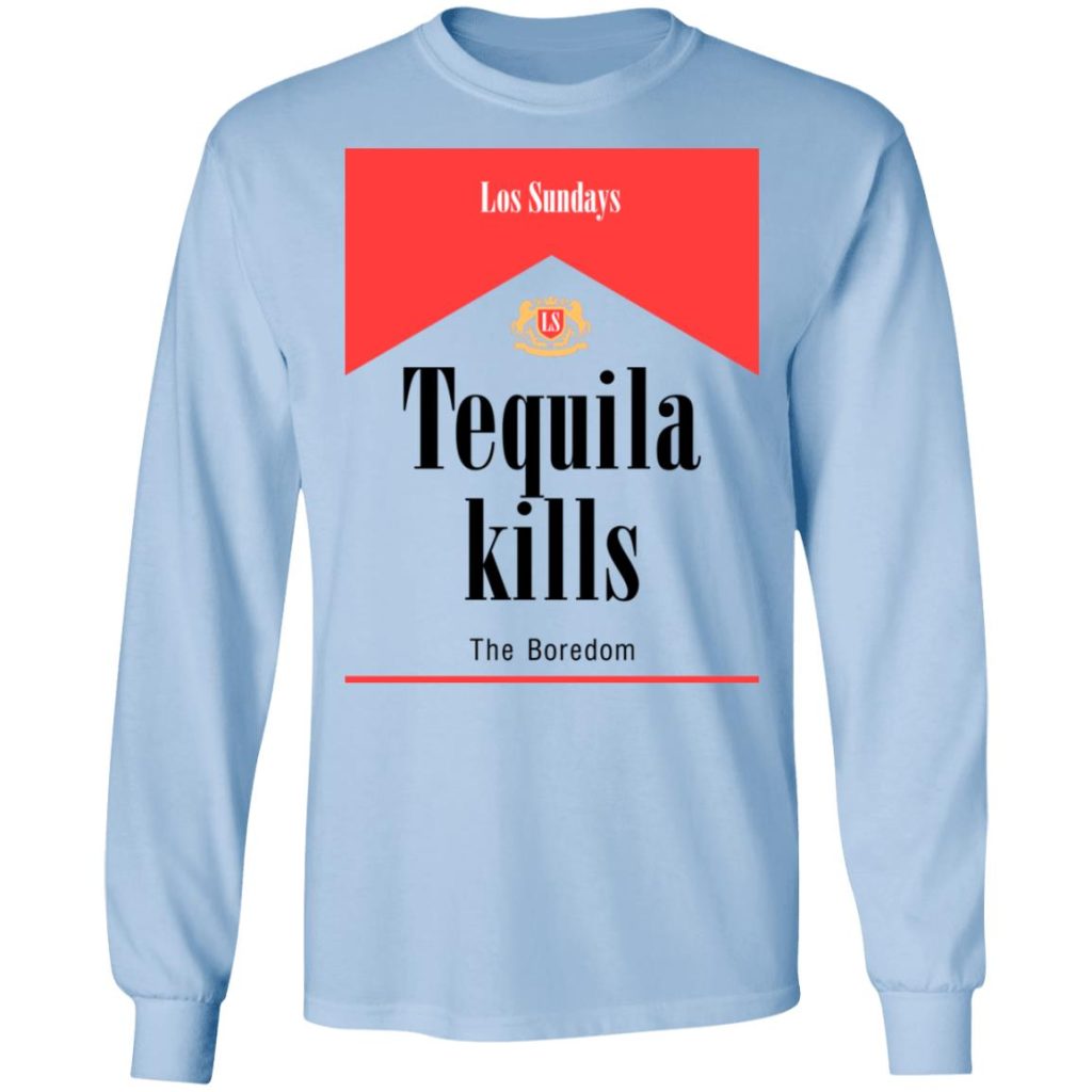 Tequila Kills TShirts, Hoodies, Long Sleeve