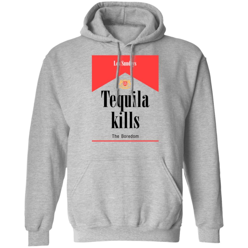 Tequila Kills TShirts, Hoodies, Long Sleeve