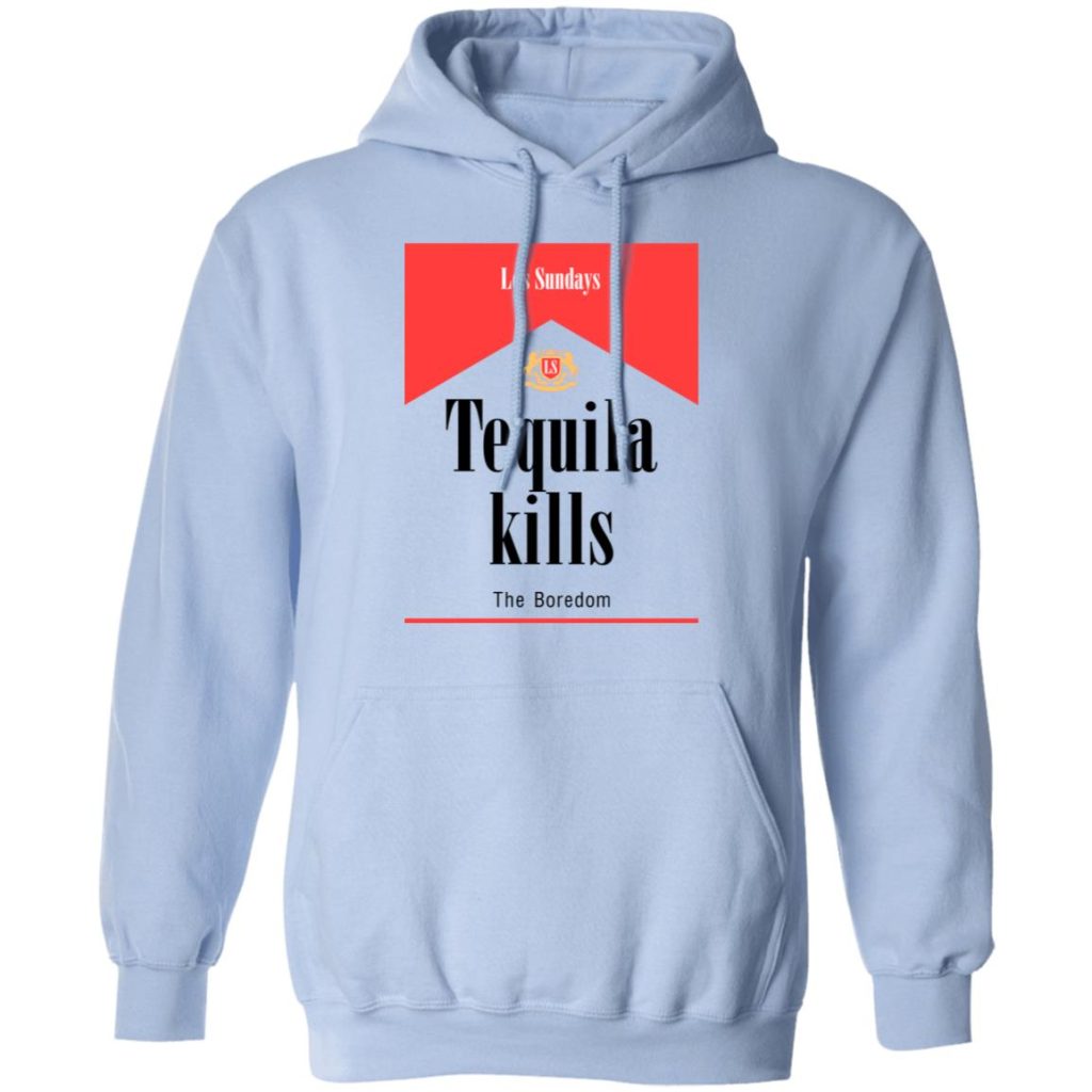 Tequila Kills TShirts, Hoodies, Long Sleeve