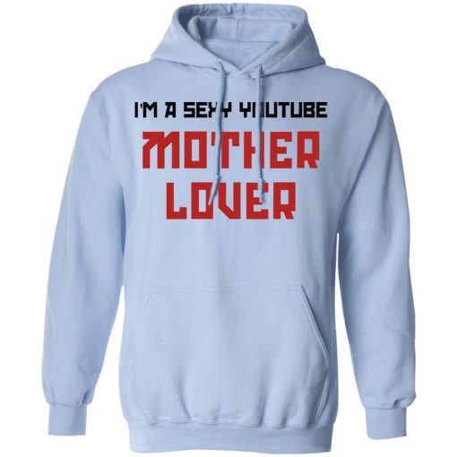 The AK Guy I'm A Sexy Youtube Mother Lover T-Shirts, Hoodies, Long Sleeve 24