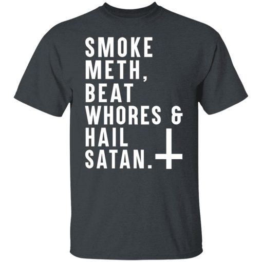 Smoke Meth Beat Whores & Hail Satan T-Shirts, Hoodies, Long Sleeve 3