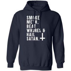 Smoke Meth Beat Whores & Hail Satan T-Shirts, Hoodies, Long Sleeve 45