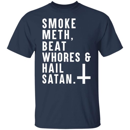 Smoke Meth Beat Whores & Hail Satan T-Shirts, Hoodies, Long Sleeve 5