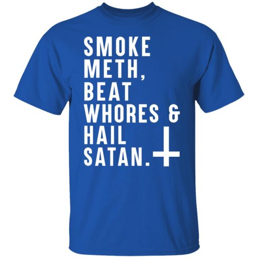 Smoke Meth Beat Whores & Hail Satan T-Shirts, Hoodies, Long Sleeve 7