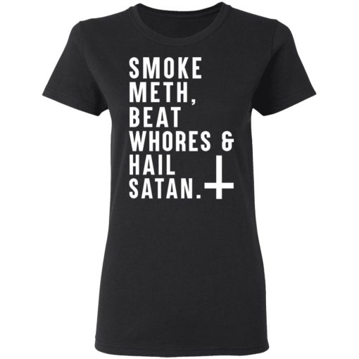 Smoke Meth Beat Whores & Hail Satan T-Shirts, Hoodies, Long Sleeve 9