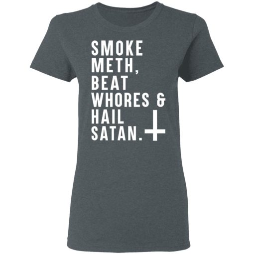 Smoke Meth Beat Whores & Hail Satan T-Shirts, Hoodies, Long Sleeve 11