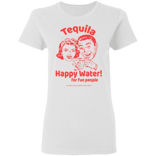 Tequila Happy Water For Fun People T-Shirts, Hoodies, Long Sleeve 9