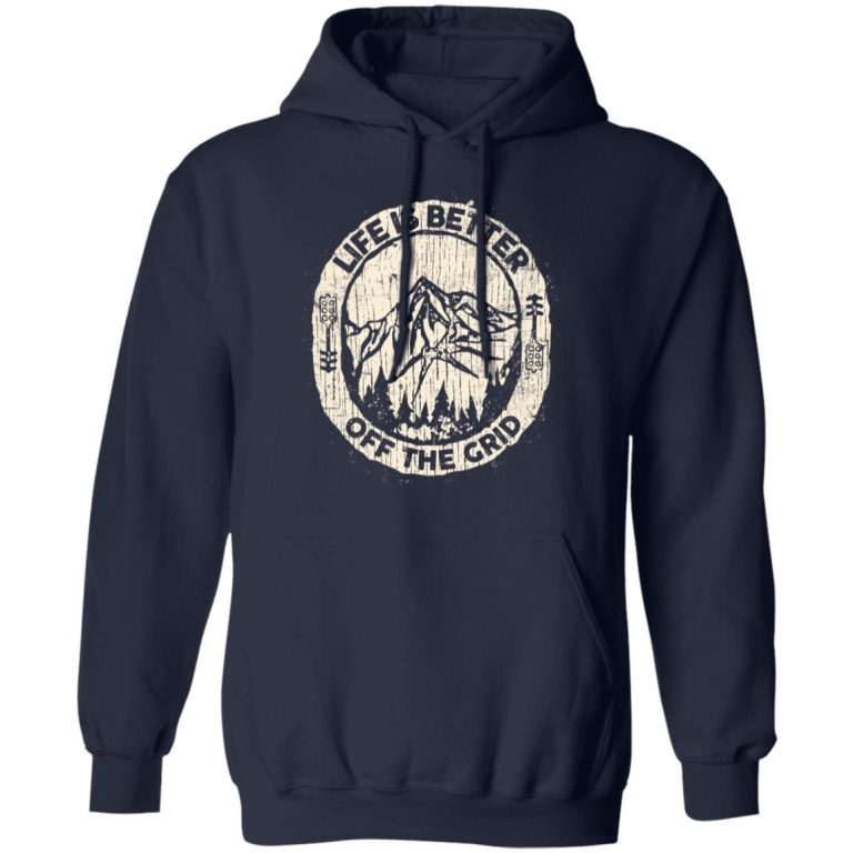 Wild Wonderful Life Is Better Off The Grid T-Shirts, Hoodies, Long Sleeve