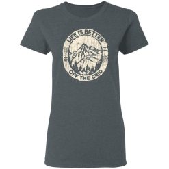 Wild Wonderful Life Is Better Off The Grid T-Shirts, Hoodies, Long Sleeve 35