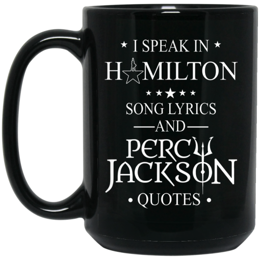 I Speak In Hamilton Song Lyrics And Percy Jackson Quotes Mug 4