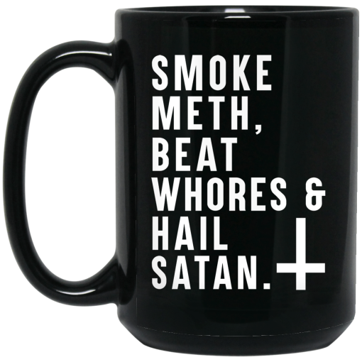 Smoke Meth Beat Whores & Hail Satan Mug 4