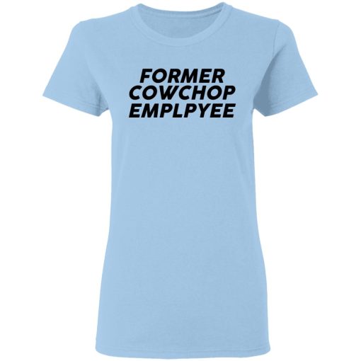 Former Cow Chop Employee T-Shirts, Hoodies, Long Sleeve 7