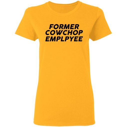 Former Cow Chop Employee T-Shirts, Hoodies, Long Sleeve 9