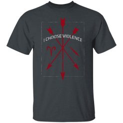 I Choose Violence T-Shirts, Hoodies, Long Sleeve 28