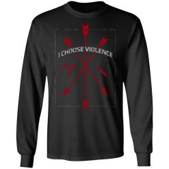 I Choose Violence T-Shirts, Hoodies, Long Sleeve 42