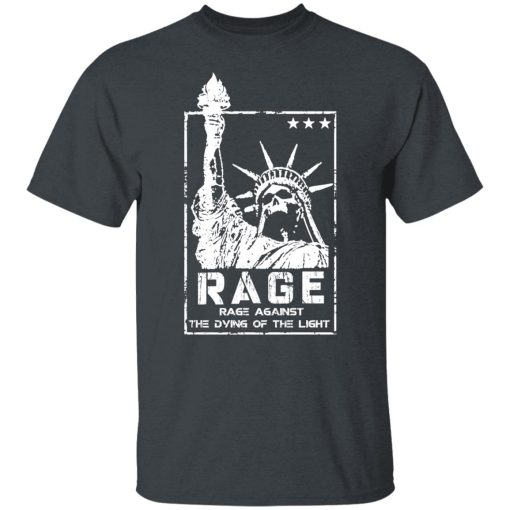 Rage, Rage Against The Dying of The Light T-Shirts, Hoodies, Long Sleeve 3