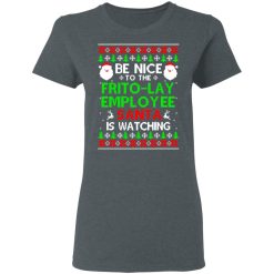 Be Nice To The Frito-Lay Employee Santa Is Watching T-Shirts, Hoodies, Long Sleeve 36