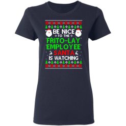 Be Nice To The Frito-Lay Employee Santa Is Watching T-Shirts, Hoodies, Long Sleeve 38