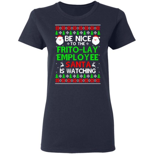 Be Nice To The Frito-Lay Employee Santa Is Watching T-Shirts, Hoodies, Long Sleeve 13
