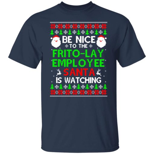 Be Nice To The Frito-Lay Employee Santa Is Watching T-Shirts, Hoodies, Long Sleeve 5
