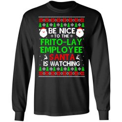 Be Nice To The Frito-Lay Employee Santa Is Watching T-Shirts, Hoodies, Long Sleeve 42