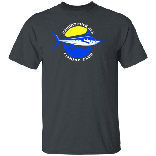 Caught Fuck All Fishing Club T-Shirts, Hoodies, Long Sleeve 3