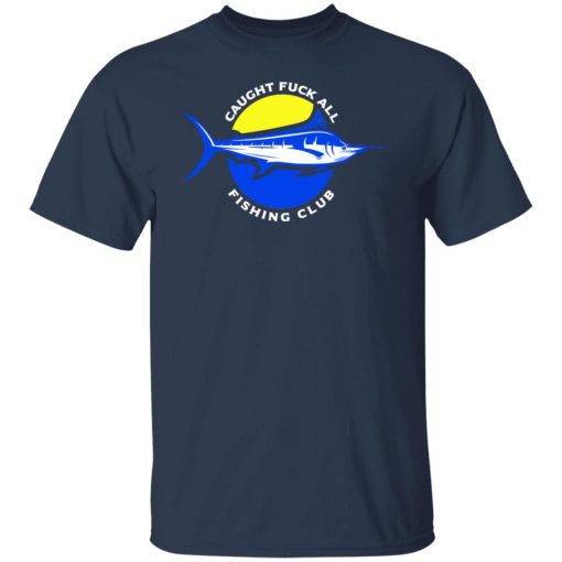 Caught Fuck All Fishing Club T-Shirts, Hoodies, Long Sleeve 5