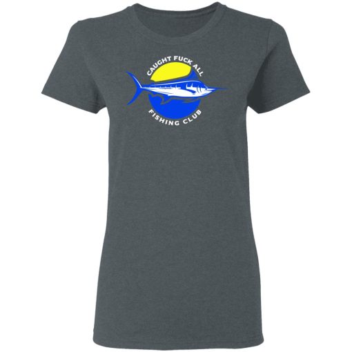 Caught Fuck All Fishing Club T-Shirts, Hoodies, Long Sleeve 11