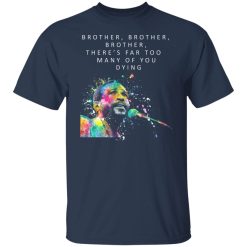 Brother Brother Brother There’s Far Too Many Of You Dying Marvin Gaye T-Shirts, Hoodies, Long Sleeve 30