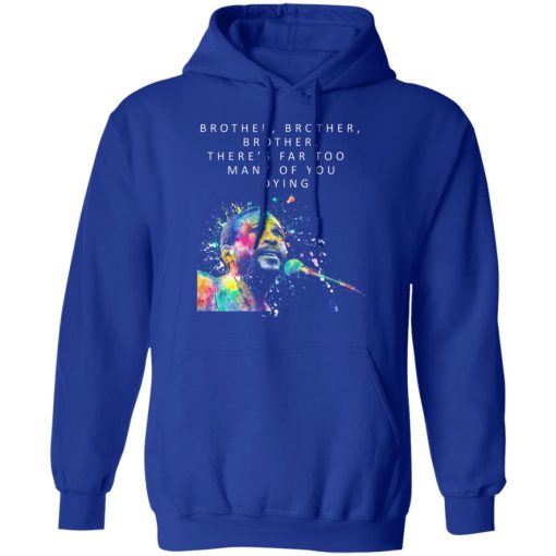 Brother Brother Brother There’s Far Too Many Of You Dying Marvin Gaye T-Shirts, Hoodies, Long Sleeve 26