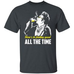 Cosmo Kramer Here’s To Feeling Good All The Time T-Shirts, Hoodies, Long Sleeve 27