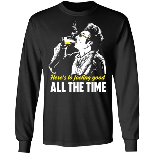Cosmo Kramer Here’s To Feeling Good All The Time T-Shirts, Hoodies, Long Sleeve 17