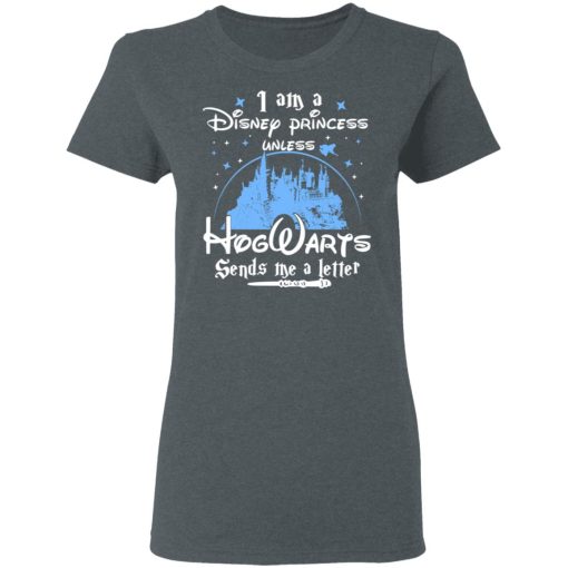 I Am A Disney Princess Unless Hogwarts Sends Me A Letter T-Shirts, Hoodies, Long Sleeve 11