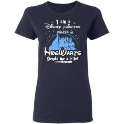 I Am A Disney Princess Unless Hogwarts Sends Me A Letter T-Shirts, Hoodies, Long Sleeve 38