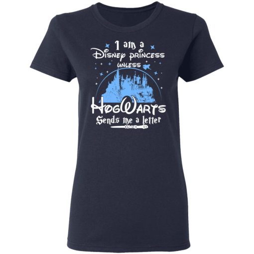 I Am A Disney Princess Unless Hogwarts Sends Me A Letter T-Shirts, Hoodies, Long Sleeve 13