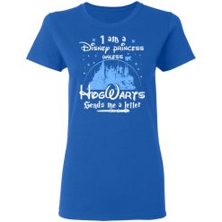 I Am A Disney Princess Unless Hogwarts Sends Me A Letter T-Shirts, Hoodies, Long Sleeve 40